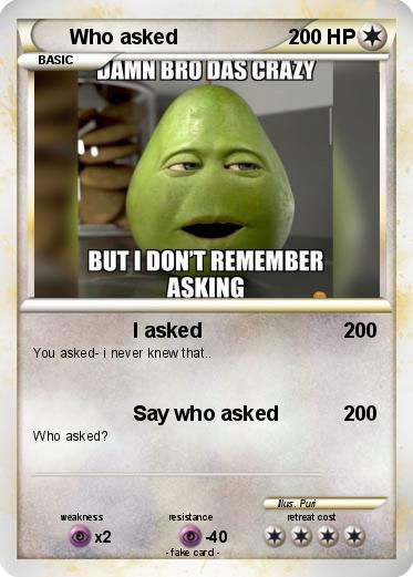 Pokemon Who asked