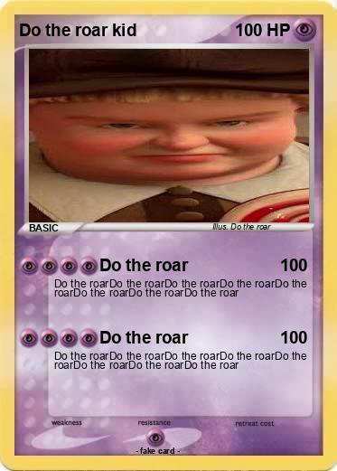 Pokemon Do the roar kid