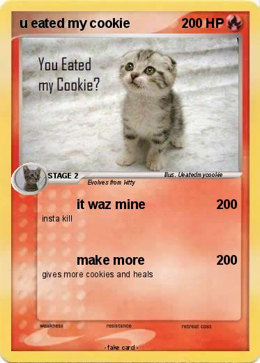 Pokemon u eated my cookie