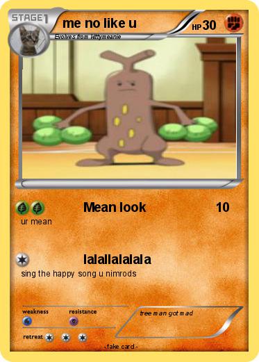 Pokemon me no like u