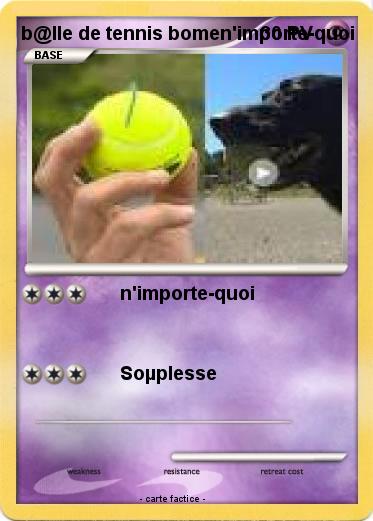 Pokemon b@lle de tennis bomen'importe-quoi