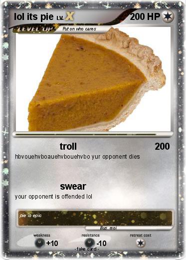 Pokemon lol its pie