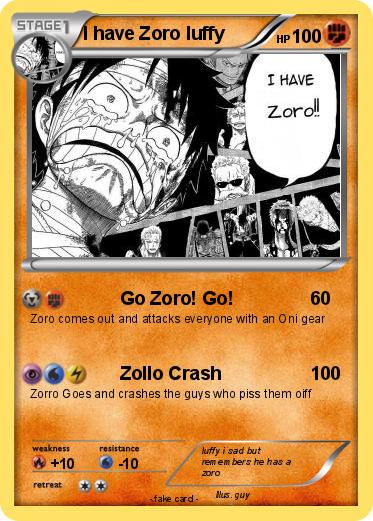 Pokemon I have Zoro luffy