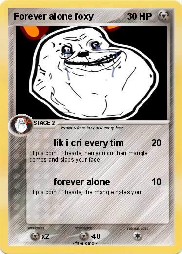 Pokemon Forever alone foxy