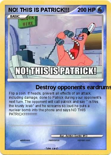 Pokemon NO! THIS IS PATRICK!!!