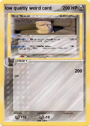 Pokemon low qualtiy weird card