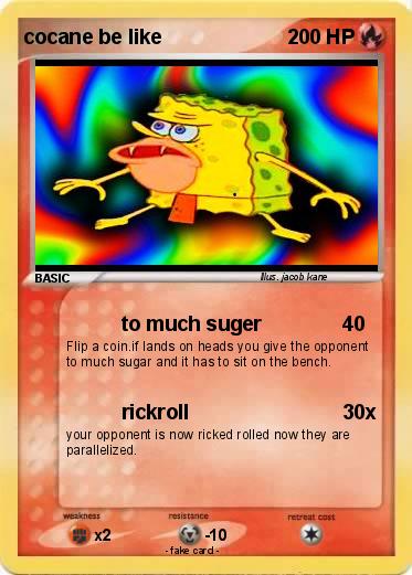 Pokemon cocane be like