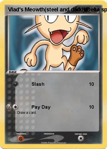 Pokemon Vlad's Meowth(steel and dark.)(Delta species.)