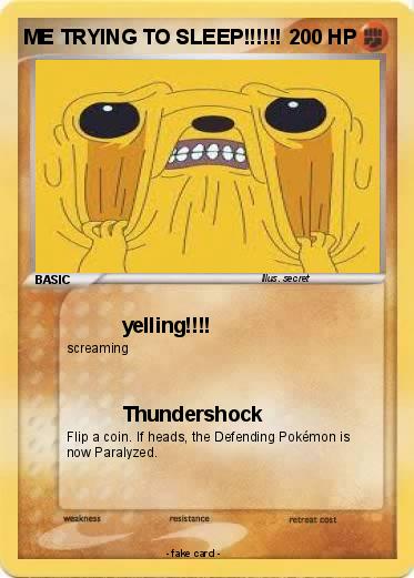 Pokemon ME TRYING TO SLEEP!!!!!!
