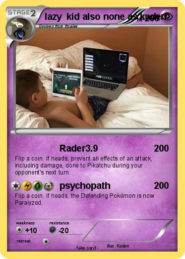 Pokemon lazy  kid also none as kaden