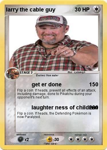 Pokemon larry the cable guy
