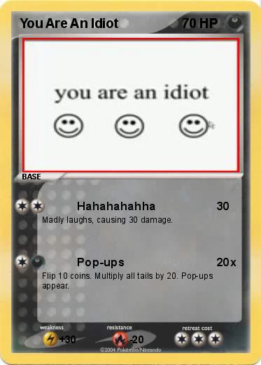 Pokemon You Are An Idiot