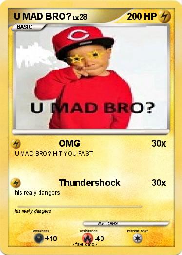 Pokemon U MAD BRO?