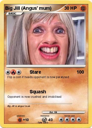 Pokemon Big Jill (Angus’ mum)