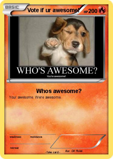Pokemon Vote if ur awesome!