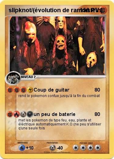 Pokemon slipknot/(évolution de rammstein)