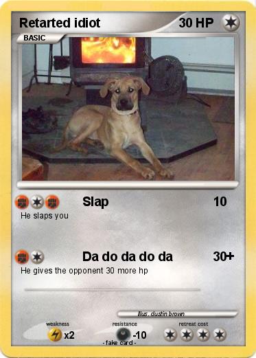 Pokemon Retarted idiot
