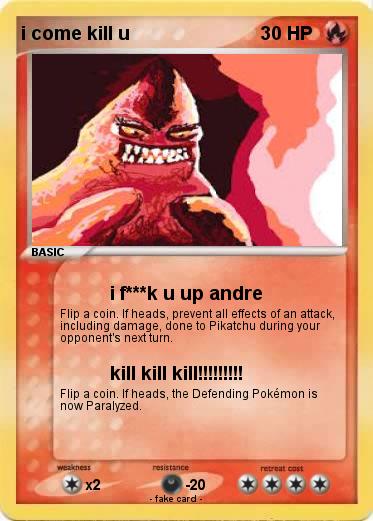 Pokemon i come kill u