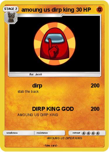 Pokemon amoung us dirp king