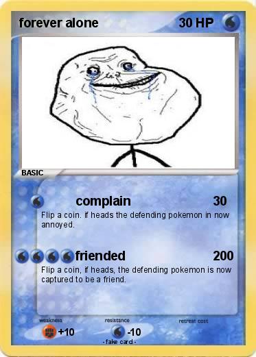 Pokemon forever alone
