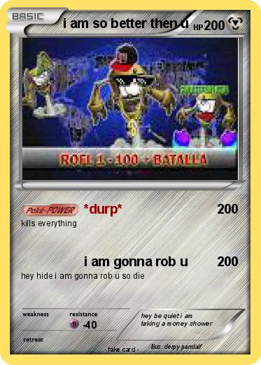 Pokemon i am so better then u