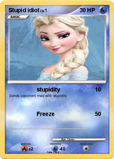 Pokemon Stupid idiot