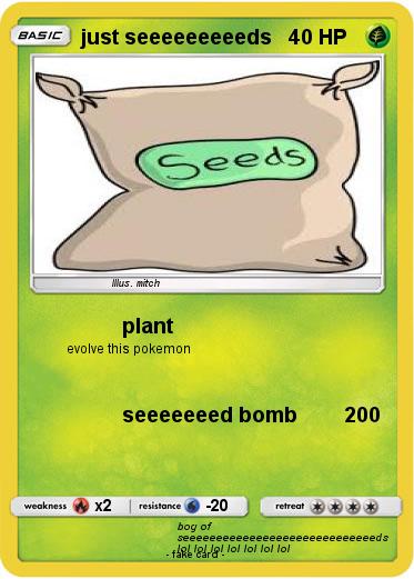 Pokemon just seeeeeeeeeds