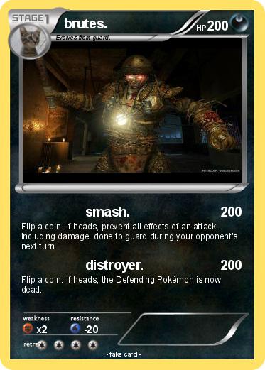 Pokemon brutes.