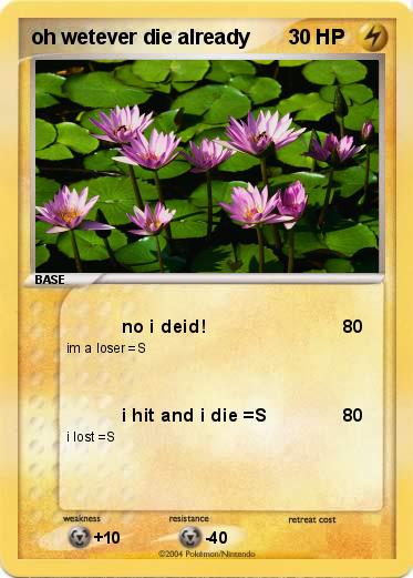Pokemon oh wetever die already
