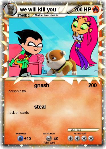 Pokemon we will kill you