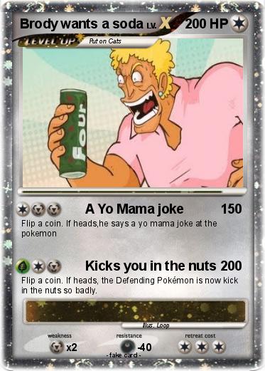 Pokémon Brody Wants A Soda A Yo Mama Joke My Pokemon Card