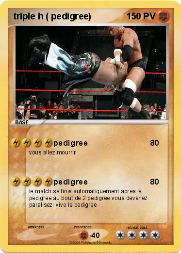 Pokemon triple h ( pedigree)