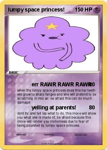 Pokemon lumpy space princess!