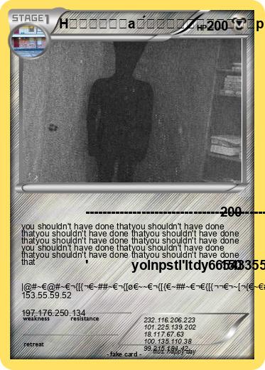 Pokemon H̸̥̗̪̽ͅá̸̡͍̗̘̖̻̐̑̾̚ͅp̵̢̣̤̟̦̃͆͗͒͒̾̈́̕p̴̠͆͂̔͆̏̕ý̶̟̙̥͔̲͑̃͋̈́̄̕͘̕