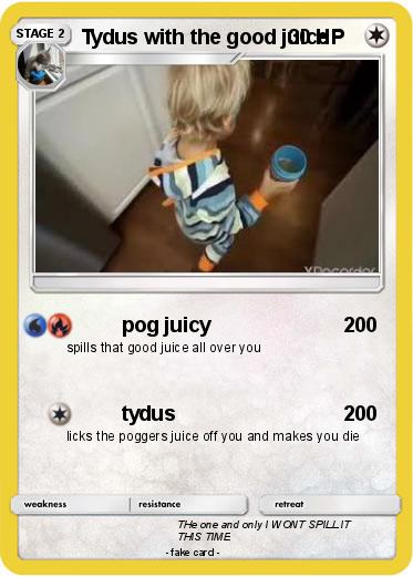 Pokemon Tydus with the good juice