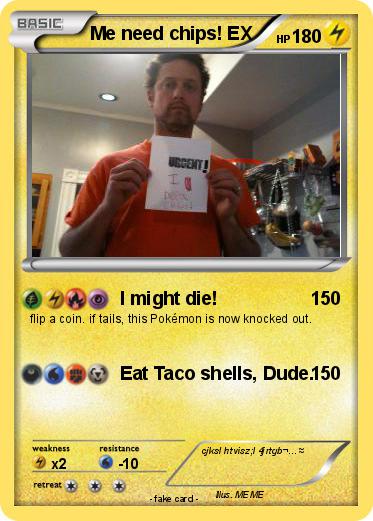 Pokemon Me need chips! EX