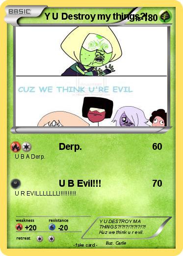Pokemon Y U Destroy my things?!