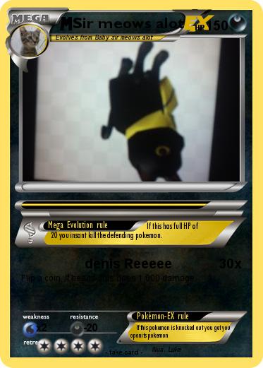 Pokemon Sir meows alot