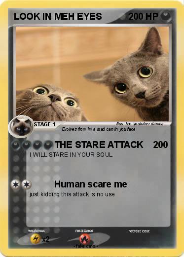 Pokemon LOOK IN MEH EYES