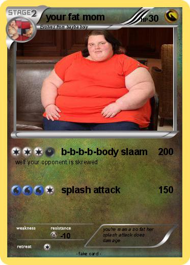 Pokemon your fat mom