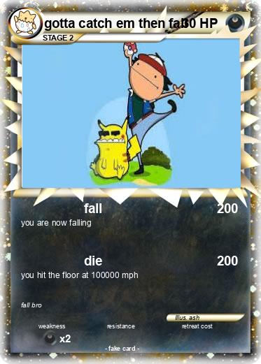 Pokemon gotta catch em then fall