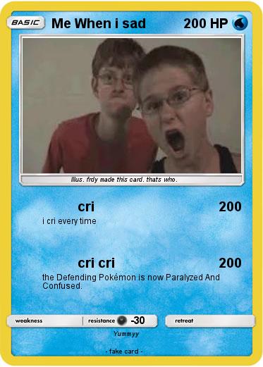 Pokemon Me When i sad