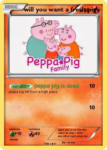 Pokemon will you want a fresh pig