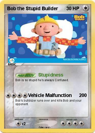 Pokemon Bob the Stupid Builder