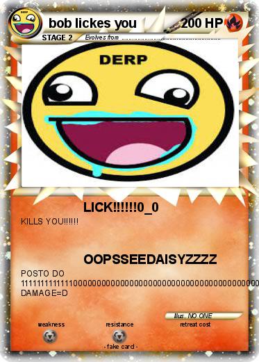 Pokemon bob lickes you