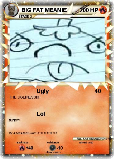 Pokemon BIG FAT MEANIE