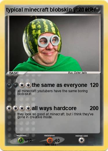 Pokemon typical minecraft blobskin youtuber