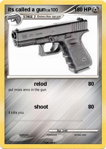 Pokemon its called a gun