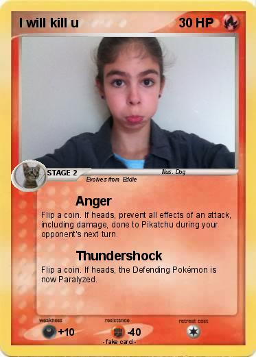 Pokemon I will kill u