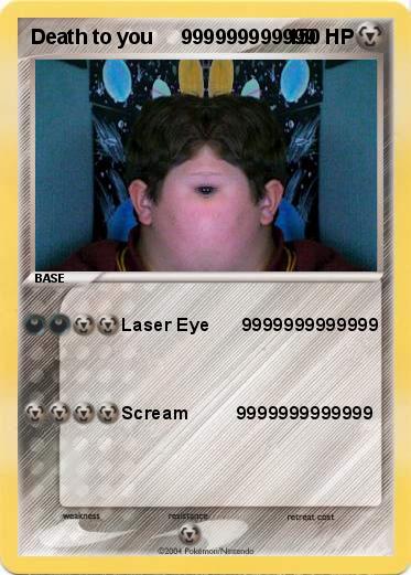 Pokemon Death to you     999999999999